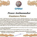 Gustavo Petro with Presidential rank Award Congratulations our GLOBAL PEACE AMBASSADOR GPBNet <br />Enjoy print Award and share your selfie with it in all social networks, friends and colleague, media, up to presidents<br />📣 Keep lead the World by SHARING our Daily GPBNet Global Peace Link Drive for Ultimate Global Peace Building #MessageToBillions as we are<br />ONLY ORGANIZATION BUILDING ULTIMATE PEACE RIGHT NOW NETWORKING ALL 8B+ people and all organizations in mutual prosperity cooperation to encounter living God's work in Messiah Second Coming Marathon rally to finish Ultimate Global #Peace2024 - 2027<br /><br />🎁 Enjoy PAY IT FORWARD by Awarding 430+ Leaders in your area with our peace ambassadors awards thus growing your peace team and building model peace communities for lastig peace at your place.<br /><br />Feel free to send a gratitude donation for Global Peace Fund 1000$+ for Award https://1gpb.net/en/donate<br /><br />🌐 Yours Pr. Nicolae Cirpala +79811308385 Whatsapp me @GPBNet 🤝