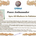 Meet our Global Peace Building team<br />❤ Iqra Ali Shaheen in Pakistan<br />Join Now GPBNet ☛ Contact us to Receive Peace Ambassador certificate and work for peace in your area at www.ivacademy.net<br />Receive help from GPBNet #ForPeace:<br />-Join English for Peace FREE courses to get down language barriers<br />- Contact us to celebrate your country national day #ForPeace<br />- Send monthly your activities reports #ForPeace<br />-Say your Ideas #ForPeace at Next *Global Peace Talks* Show with Nicolae Cirpala to participate<br />All this just contact us WatsApp +7 981 130 83 85<br />*Vision:<br />- Ultimate Global Peace till 2027<br />- Peace in Nigeria, Belarus, Karabah, Yemen, Syria, Palestine Kashmir and all hot spots globally as soon as possible<br />- Healing Oceans and all Environment till 2027<br />- South and North Korea peaceful reunification till 2027<br />-World economy that benefits all nations and people to be set up globally till 2027<br />- All countries to stop weapons production and distribution and begin to invest in peace and in the well-being of humanity till 2027<br />- All families globally to receive God's Marriage Blessing till 2027<br />- Planting and grow 1 billion trees globally till 2027<br />*About Global Peace Building Network #GPBNet founder Nicolae Cirpala Been a writer-global activist for 24 years working daily #ForPeace uniting People and Organizations to finalize Building ultimate World of Peace till 2027 with Global Peace Building Network<br />*Global Peace Building Network GPBNet works in 7 areas where you and every human being could join:<br />1. Leaders Association #ForPeace<br />WatsApp chat.whatsapp.com/IrBEPUbhu7I1iPn0ROJB5B<br />Our Web Network ivacademy.net/en/groups/viewgroup/4-global-peace-b…<br />2 Business, IT, Agriculture, Oceans, Invention, Aero and Cosmos Association for Peace #ForPeace<br />WatsApp chat.whatsapp.com/LIMQ8XY9wGnDEbmK9xX0iN<br />3 Media, Culture and Arts Association for Peace #ForPeace<br />WatsApp chat.whatsapp.com/HJsR7oX5ZzzEJL9I2uG4mz<br />4. Schools, Universities, Education and Academia Association for Peace #ForPeace<br />FB www.facebook.com/ForPeace1<br />5. Youth, Volunteers, Internships, Ecology, Sports, Hobby, Wellness, Travel and Global Village Association for Peace #ForPeace<br />WatsApp chat.whatsapp.com/EHLsWoI8ZJMGxGuq7snRbd<br />Our Web Network ivacademy.net/en/groups/viewgroup/7-volunteer-onli…<br />6 Social Service, Charities, Help Children, Health and Families Association for Peace #ForPeace<br />7 Interfaith, Spirituality, Futurology Association for Peace #ForPeace<br />WatsApp chat.whatsapp.com/Ex39EEkOPnqEPGWzvSq0xK<br />Our Web Network ivacademy.net/en/groups/viewgroup/6-message-to-bil…<br />*We have team in your country contact +7 981 130 83 85 whatsapp to join yours<br />*Became GPBNet Representative in your: -Community -Tribe -Clan -Group -College - University -Location -City OR -Region<br />Send desired representative level to irffmd@gmail.com<br />* Became #GPBNet Member and Work with Us on our Programs as : - Patron: Share your knowledge with us -Trustee: Share your assets and resources with us -Program Coordinator: Share your expertise and management skills with us<br />-Volunteer: Work with us closely<br />chat.whatsapp.com/KfKktTUIXk6Gdawq4cZ09T<br />-Donor: Support us for our Program and Work in collaboration - Adviser: Support us with your knowledge and experience -Management Team: Work with us to manage our office<br />☛ let's become Best Friends,<br />join now global peacemakers team and invite your friends,<br />post comments to my Vital discussions in:<br />Instagram www.instagram.com/MessageToBillions<br />Twitter www.twitter.com/ivacademynet<br />and Youtube www.youtube.com/c/MessageToBillions<br />Download my books www.vacademy.net/en/market/books<br />subscribe, share #MessageToBillions<br />and<br />#ForPeace Cooperation, to Donate, to invite me as Guest Speaker at your online or offline events, to Volunteer, to receive marriage blessing call me +7 981 130 83 85 phone whatsap