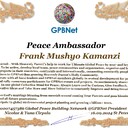 Frank Mushyo Kamanzi Congratulations 🎉 our TOP GLOBAL PEACE LEADER GPBNet VVIP<br />Enjoy print our Presidential rank Award and share your selfie with it in all social networks, friends and colleague, media, up to presidents<br />📣 Keep lead the World by SHARING our Daily GPBNet Global Peace Drive for Ultimate Global Peace Building #MessageToBillions as we are<br />ONLY ORGANIZATION BUILDING ULTIMATE PEACE 🌍 RIGHT NOW NETWORKING ALL 8B+ people and all organizations in  mutual prosperity cooperation to encounter living God's work in Messiah Second Coming Marathon rally to finish Ultimate Global #Peace2024 - 2027<br /><br />🎁 Enjoy PAY IT FORWARD Awarding 430+ VIPs in your area with our peace ambassadors awards thus growing your team and building model peace communities. <br /><br />Feel free to send a gratitude donation for Global Peace Fund 1000$+ for Award https://1gpb.net/en/donate<br /><br /> Join WhatsApp https://chat.whatsapp.com/LYXMmCX6hbHLNLNh73mcFN<br /><br />🌐 Yours Pr.  Nicolae Cirpala +79811308385 Whatsapp me @GPBNet 🤝