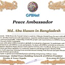 Happy Welcome to Ultimate Global Peace by 2027 campaign team & please contact for Cooperation #Peace2027 #GPBNet<br />Awarded Peace Ambassador - Md. Abu Hasan in Bangladesh<br />You too Receive Peace Ambassador Certificate award #ForPeace Watsapp +79811308385 @Emb GPBNet Join, Subscribe and Share #Peace2027. for Cooperation & Partnership, to Donate, for consultation, to invite as Guest Speakers at your online or offline events, to Volunteer, to receive marriage blessing call us