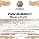 Marja Liivala with Presidential Rank - Noble Peace Prize Award Congratulations, our GLOBAL PEACE AMBASSADOR GPBNet! <br />Enjoy printing the award and sharing your selfie with it on all social networks, with friends and colleagues, media, and even presidents.<br />📣 Keep leading the world by SHARING our Daily GPBNet Global Peace Link Drive for Ultimate Global Peace Building #MessageToBillions. We are the ONLY ORGANIZATION BUILDING ULTIMATE PEACE RIGHT NOW, NETWORKING ALL 8B+ people and all organizations in mutual prosperity cooperation to encounter living God's work in Messiah's Second Coming Marathon rally to finish Ultimate Global #Peace2024 - 2027.<br />🎁 Enjoy PAYING IT FORWARD by awarding 430+ leaders in your area with our peace ambassadors awards, thus growing your peace team and building model peace communities for ultimate lasting peace in your place.<br />Feel free to send a gratitude donation for the award today to the Global Peace Fund 1000$+ at https://1gpb.net/en/donate<br />🌐 Yours, Pr. Nicolae Cirpala +79811308385 WhatsApp me @GPBNet 🤝