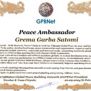 Grema Garba Satomi with Presidential rank Award Congratulations our GLOBAL PEACE AMBASSADOR GPBNet <br />Enjoy print Award and share your selfie with it in all social networks, friends and colleague, media, up to presidents<br />📣 Keep lead the World by SHARING our Daily GPBNet Global Peace Link Drive for Ultimate Global Peace Building #MessageToBillions as we are<br />ONLY ORGANIZATION BUILDING ULTIMATE PEACE RIGHT NOW NETWORKING ALL 8B+ people and all organizations in mutual prosperity cooperation to encounter living God's work in Messiah Second Coming Marathon rally to finish Ultimate Global #Peace2024 - 2027<br /><br />🎁 Enjoy PAY IT FORWARD by Awarding 430+ Leaders in your area with our peace ambassadors awards thus growing your peace team and building model peace communities for lastig peace at your place.<br /><br />Feel free to send a gratitude donation for Global Peace Fund 1000$+ for Award https://1gpb.net/en/donate<br /><br />Join WhatsApp https://chat.whatsapp.com/Evdm0sCM5lG5wbgYGH0Ngz<br /><br />🌐 Yours Pr. Nicolae Cirpala +79811308385 Whatsapp me @GPBNet 🤝