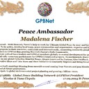 Madalena Fischer with Presidential rank Award Congratulations our GLOBAL PEACE AMBASSADOR GPBNet <br />Enjoy print Award and share your selfie with it in networks all social, friends and colleague, media, up to presidents<br />📣 Keep lead the World by SHARING our Daily GPBNet Global Peace Link Drive for Ultimate Global Peace Building #MessageToBillions as we are<br />ONLY ORGANIZATION BUILDING ULTIMATE PEACE RIGHT NOW NETWORKING ALL 8B+ people and all organizations in mutual prosperity cooperation to encounter living God's work in Messiah Second Coming Marathon rally to finish Ultimate Global #Peace2024 - 2027<br /><br />🎁 Enjoy PAY IT FORWARD by Awarding 430+ Leaders in your area with our peace ambassadors awards thus growing your peace team and building model peace communities for lastig peace at your place.<br /><br />Feel free to send a gratitude donation for Global Peace Fund 1000$+ for Award https://1gpb.net/en/donate<br /><br />🌐 Yours Pr. Nicolae Cirpala +79811308385 Whatsapp me @GPBNet 🤝