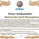 Matamela Cyril Ramaphosa with Presidential Rank - Noble Peace Prize Award Congratulations, our GLOBAL PEACE AMBASSADOR GPBNet! <br />Enjoy printing the award and sharing your selfie with it on all social networks, with friends and colleagues, media, and even presidents.<br />📣 Keep leading the world by SHARING our Daily GPBNet Global Peace Link Drive for Ultimate Global Peace Building #MessageToBillions. We are the ONLY ORGANIZATION BUILDING ULTIMATE PEACE RIGHT NOW, NETWORKING ALL 8B+ people and all organizations in mutual prosperity cooperation to encounter living God's work in Messiah's Second Coming Marathon rally to finish Ultimate Global #Peace2024 - 2027.<br />🎁 Enjoy PAYING IT FORWARD by awarding 430+ leaders in your area with our peace ambassadors awards, thus growing your peace team and building model peace communities for ultimate lasting peace in your place.<br />Feel free to send a gratitude donation for the award today to the Global Peace Fund 1000$+ at https://1gpb.net/en/donate<br />🌐 Yours, Pr. Nicolae Cirpala +79811308385 WhatsApp me @GPBNet 🤝