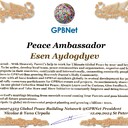 Esen Aydogdyev Congratulations 🎉 our TOP GLOBAL PEACE LEADER GPBNet VVIP<br />Enjoy print our Presidential rank Award and share your selfie with it in all social networks, friends and colleague, media, up to presidents<br />📣 Keep lead the World by SHARING our Daily GPBNet Global Peace Drive for Ultimate Global Peace Building #MessageToBillions as we are<br />ONLY ORGANIZATION BUILDING ULTIMATE PEACE 🌍 RIGHT NOW NETWORKING ALL 8B+ people and all organizations in  mutual prosperity cooperation to encounter living God's work in Messiah Second Coming Marathon rally to finish Ultimate Global #Peace2024 - 2027<br /><br />🎁 Enjoy PAY IT FORWARD Awarding 430+ VIPs in your area with our peace ambassadors awards thus growing your team and building model peace communities. <br /><br />Feel free to send a gratitude donation for Global Peace Fund 1000$+ for Award https://1gpb.net/en/donate<br /><br /> Join WhatsApp https://chat.whatsapp.com/LYXMmCX6hbHLNLNh73mcFN<br /><br />🌐 Yours Pr.  Nicolae Cirpala +79811308385 Whatsapp me @GPBNet 🤝